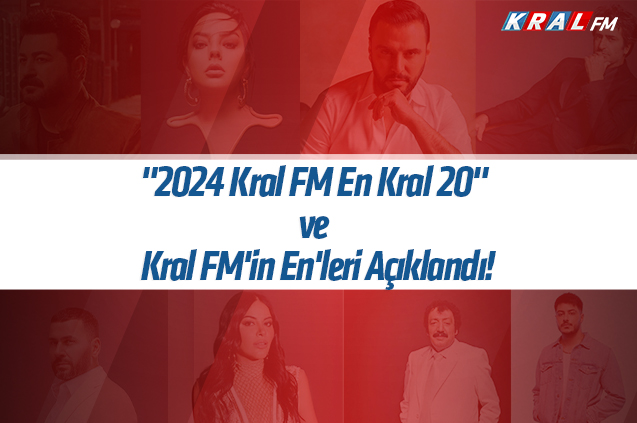 Kral FM’de ve Kral Pop Radyo’da 2024 yılında en çok istek alan ve en çok çalınan şarkılar!