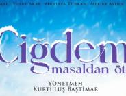 ÖDÜLLÜ “ÇİĞDEM” FİLMİ 7 MART’TA BEYAZ PERDEDE