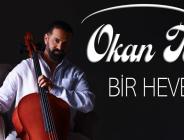 OKAN TOK  “Bir Heves”