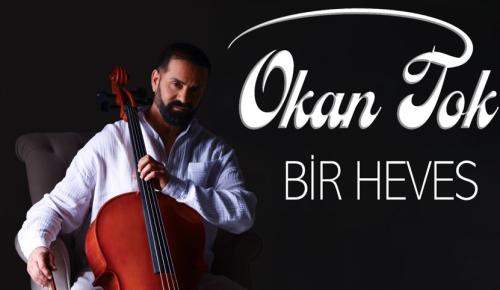 OKAN TOK  “Bir Heves”
