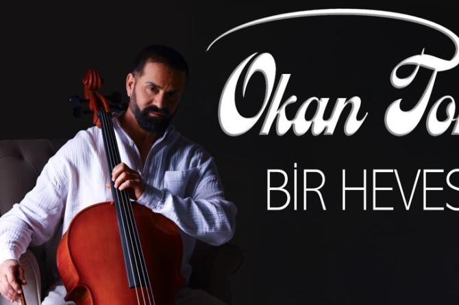 OKAN TOK  “Bir Heves”