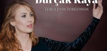 Burçak Kaya’dan yeni tekli…  ‘Yoruldum yorgunum’