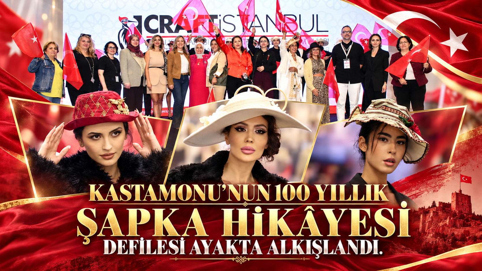 KASTAMONU’NUN 100 YILLIK ŞAPKA HİKÂYESİ  DEFİLESİ AYAKTA ALKIŞLANDI.